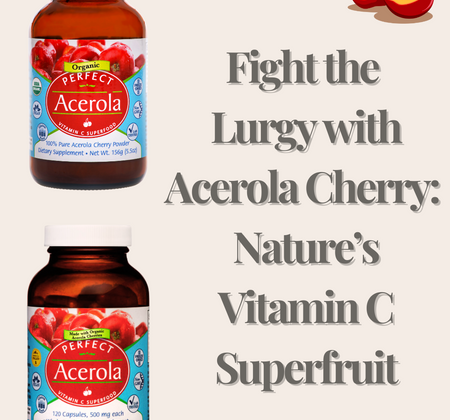 Fight the Lurgy with Acerola Cherry: Nature’s Vitamin C Super fruit