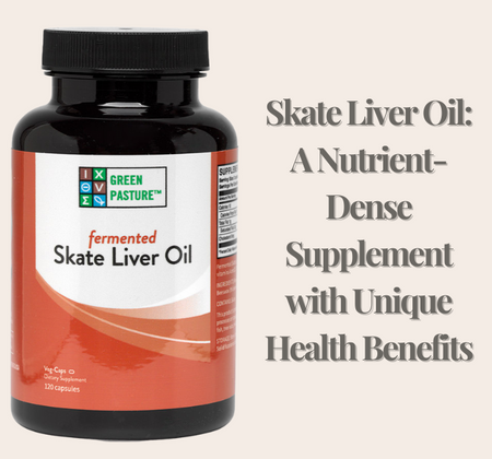 Skate Liver Oil: A Nutrient-Dense Supplement with Unique Health Benefits