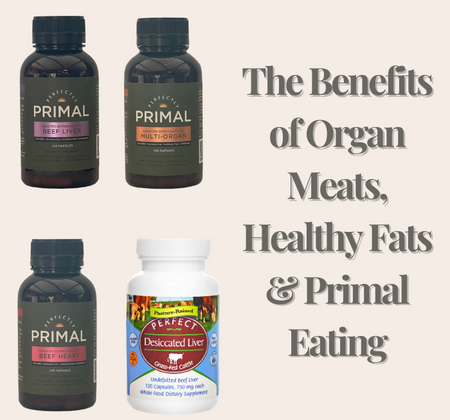 The Benefits of Organ Meats, Healthy Fats & Primal Eating