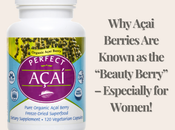 Why Açai Berries Are Known as the “Beauty Berry” – Especially for Women!