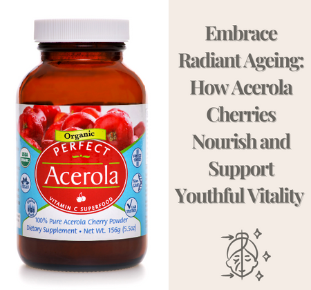 Embrace Radiant Ageing: How Acerola Cherries Nourish and Support Youthful Vitality