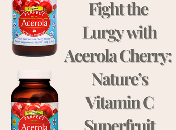 Fight the Lurgy with Acerola Cherry: Nature’s Vitamin C Super fruit