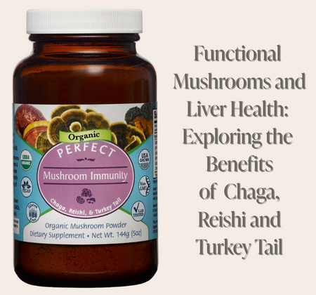 Functional Mushrooms and Liver Health: Exploring the Benefits of Chaga, Reishi, and Turkey Tail