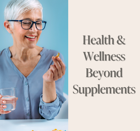 Health & Wellness Beyond Supplements