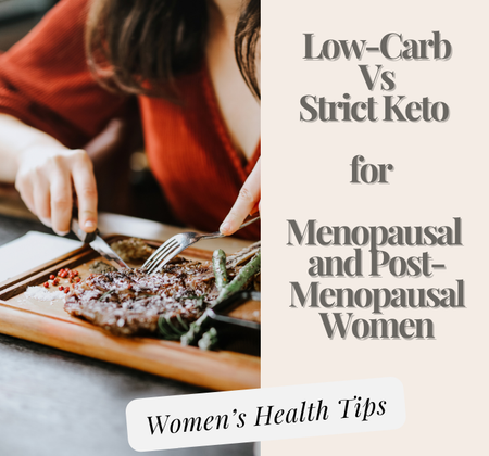 Low-carb Vs Strict Ketogenic Diet for Menopausal/Post-menopausal Women