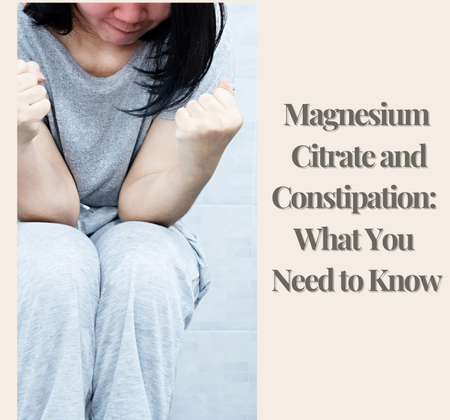 Magnesium Citrate and Constipation: What You Need to Know