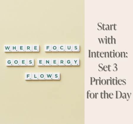 Start with Intention – Set 3 Priorities for the Day
