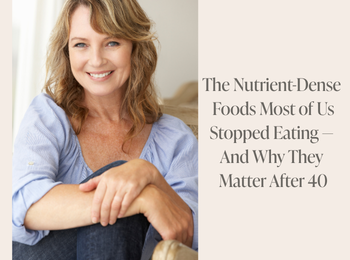 The Nutrient-Dense Foods Most of Us Stopped Eating — And Why They Matter After 40