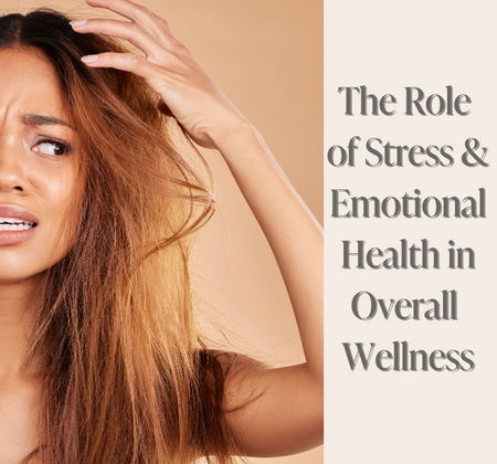 The Role of Stress & Emotional Health in Overall Wellness