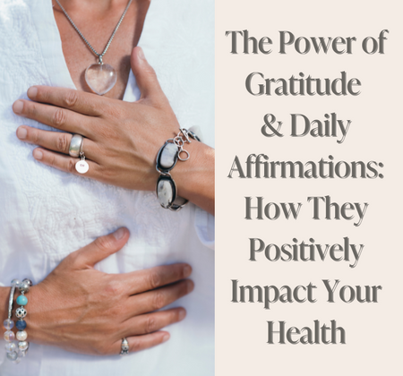 The Power of Gratitude & Daily Affirmations: How They Positively Impact Your Health
