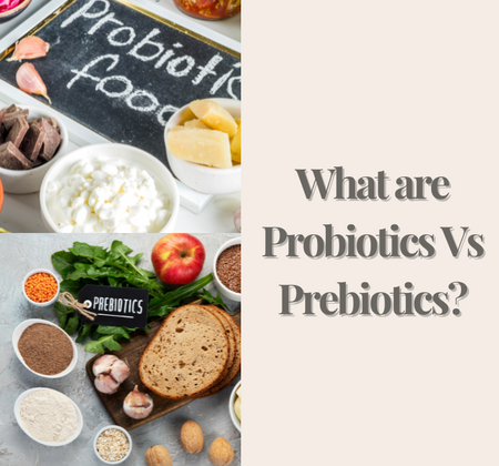 What are Probiotics Vs Prebiotics?