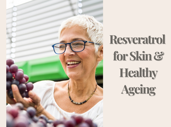 Resveratrol for Skin & Healthy Ageing: Because Apparently Our Skin Has Plans of Its Own After 40
